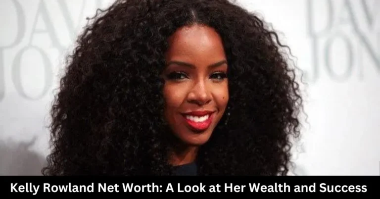 Kelly Rowland Net Worth