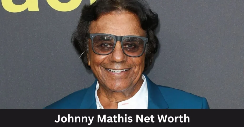 Johnny Mathis Net Worth